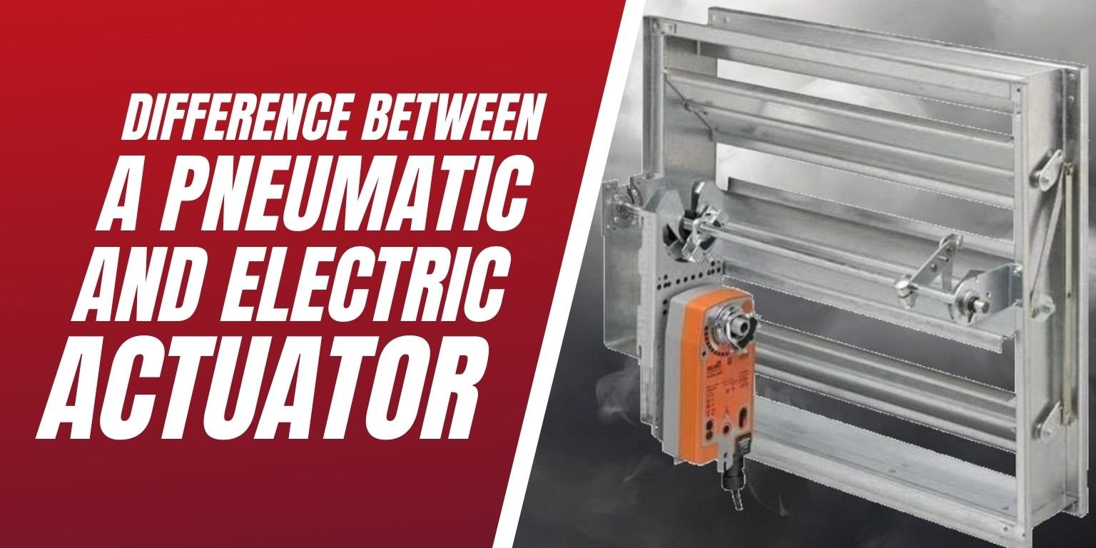 Difference Between A Pneumatic And Electric Actuator